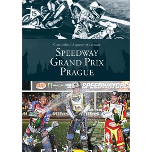 Čtvrt století / A quarter of a century SPEEDWAY GRAND PRIX Prague -  kolektiv autorů