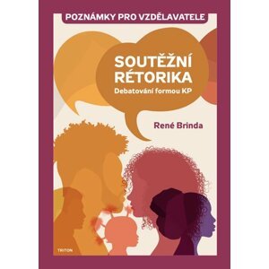 Soutěžní rétorika - Poznámky pro vzdělavatele - René Brinda