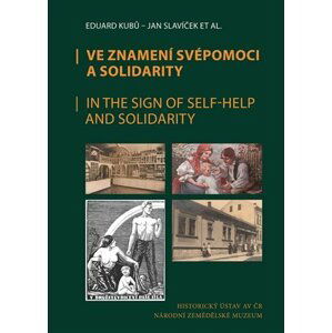 Ve znamení svépomoci a solidarity / In the Sing of Self-Help and Solidarity - Eduard Kubů