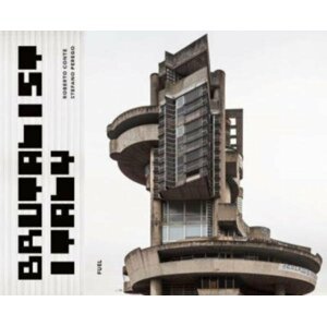 Brutalist Italy: Concrete architecture from the Alps to the Mediterranean Sea - Roberto Conte