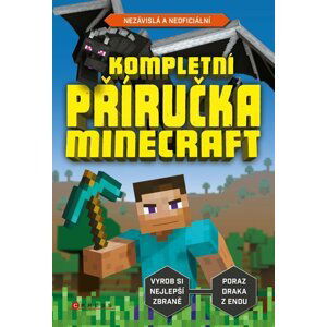 Kompletní příručka Minecraft - Nezávislá a neoficiální - Kolektiv