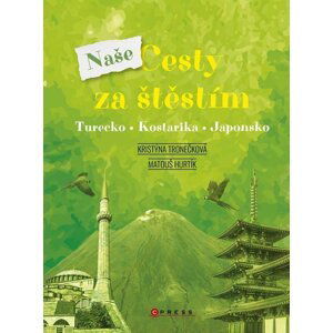 Naše cesty za štěstím - Turecko, Kostarika, Japonsko - Kristýna Tronečková