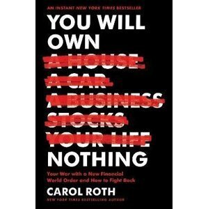 You Will Own Nothing: Your War with a New Financial World Order and How to Fight Back - Carol Roth