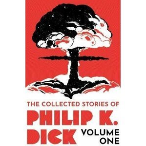 The Collected Stories of Philip K. Dick Volume 1 - Philip K. Dick