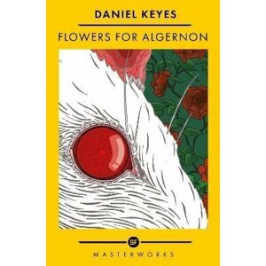 Flowers For Algernon: The Best of the SF Masterworks - Daniel Keyes