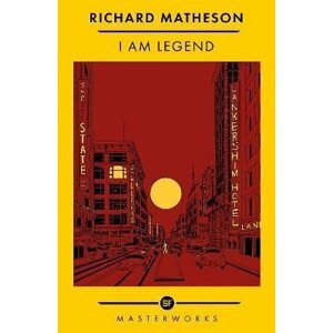 I Am Legend: The Best of the SF Masterworks - Richard Matheson