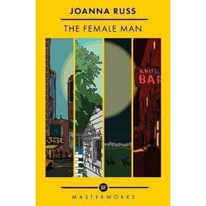 The Female Man: The Best of the SF Masterworks - Joanna Russ