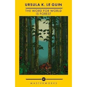 The Word for World is Forest: The Best of the SF Masterworks - Guinová Ursula K. Le