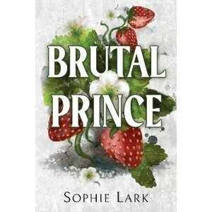 Brutal Prince: A Dark Mafia Romance - Sophie Lark