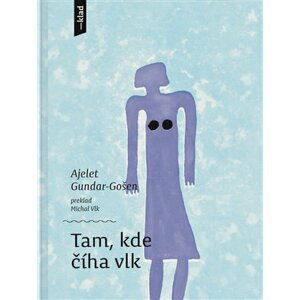 Tam, kde číha vlk (slovensky) - Ajelet Gundar-Gošenová