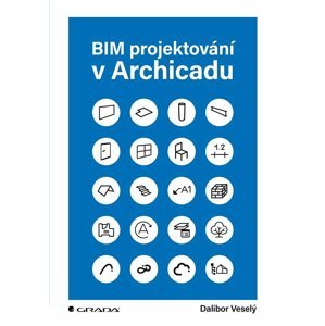 BIM projektování v Archicadu - Dalibor Veselý