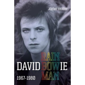 David Bowie Rainbowman: 1967-1980 - Jérome Soligny