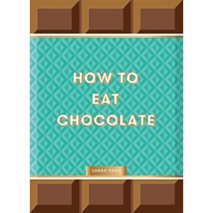 How to Eat Chocolate - Sarah Ford