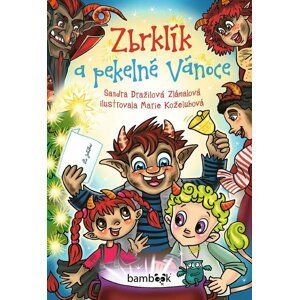 Zbrklík a pekelné Vánoce - Sandra Dražilová-Zlámalová; Marie Koželuhová