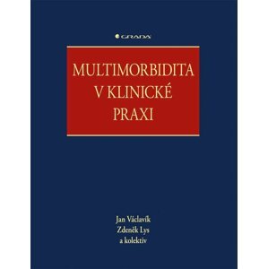 Multimorbidita v klinické praxi - Václavík Jan, Lys Zdeněk, kolektiv