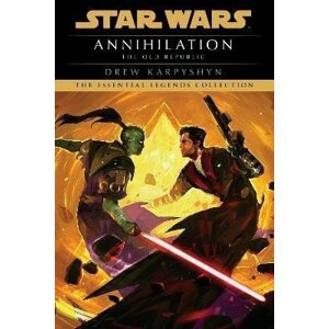 Annihilation: Star Wars Legends (The Old Republic) - Drew Karpyshyn