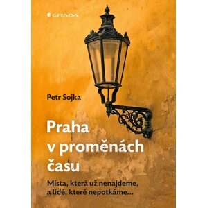 Praha v proměnách času - Petr Sojka