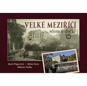 Velké Meziříčí včera a dnes II. - Milan Šustr