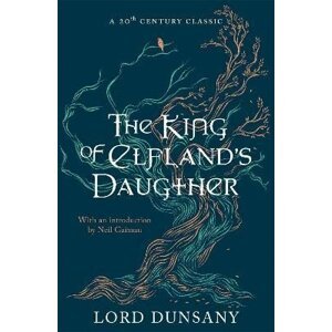 The King of Elfland´s Daughter - Dunsany Lord