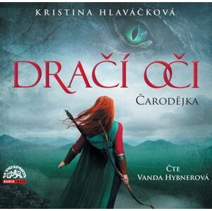 Čarodějka (Dračí oči 1) - 2 CDmp3 (Čte Vanda Hybnerová) - Kristina Hlaváčková