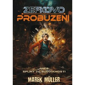 Zefkovo probuzení aneb splíny (v) budoucnosti - Marek Müller