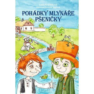 Pohádky mlynáře Pšeničky - Krystlíková Lucie, Skalová Daniela