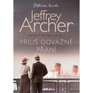 Příliš odvážné přání - Jeffrey Archer