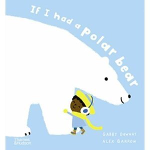 If I had a polar bear - Gabby Dawnay