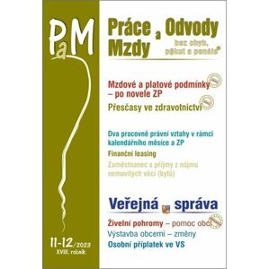 Práce a mzdy 11-12/2023 – Mzdové a platové problémy po novele zákoníku práce - Ladislav Jouza; Eva Dandová; Jana Drexlerová; Olga Bičáková; Richard W. Fette...