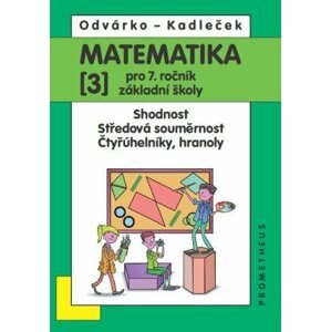 Matematika pro 7. roč. ZŠ - 3.díl (Shodnost; středová souměrnost), 4.  vydání - Oldřich Odvárko