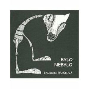 Bylo nebylo - Pejšková, Barbora