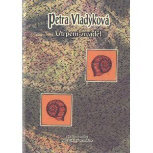 Básně - Utrpení zrcadel - Vladyková, Petra