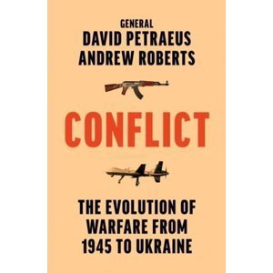 Conflict: The Evolution of Warfare from 1945 to Ukraine - David Petraeus