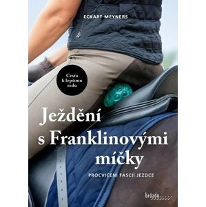 Ježdění s Franklinovými míčky - Procvičení fascií jezdce - Eckart Meyners