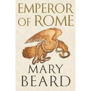 Emperor of Rome: the Sunday Times bestseller - Mary Beardová