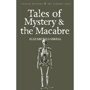 Tales of Mystery & the Macabre - Elizabeth Gaskell