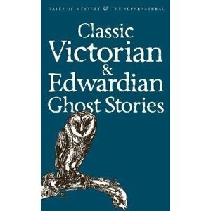 Classic Victorian & Edwardian Ghost Stories - Rex Collings