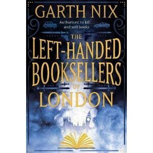 The Left-Handed Booksellers of London: A magical adventure through London bookshops from international bestseller Garth Nix - Garth Nix