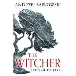 Baptism of Fire: Witcher 3 - Now a major Netflix show - Andrzej Sapkowski