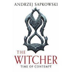 Time of Contempt: The bestselling novel which inspired season 3 of Netflix´s The Witcher - Andrzej Sapkowski