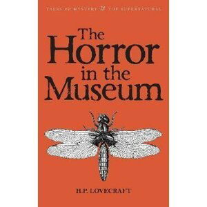 The Horror in the Museum: Collected Short Stories Volume Two - Howard Phillips Lovecraft