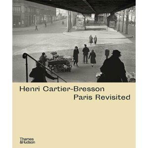Henri Cartier-Bresson: Paris Revisited - Agnes Sire