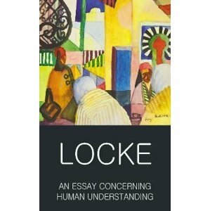 An Essay Concerning Human Understanding: Second Treatise of Goverment - John Locke