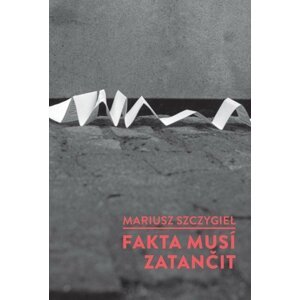 Fakta musí zatančit - Mariusz Szczygieł