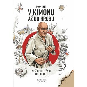 V kimonu až do hrobu - Když nejde o život, tak jde o... - Jákl Petr