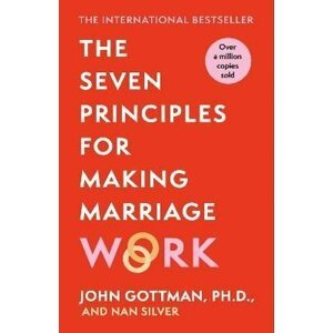 The Seven Principles For Making Marriage Work, 1.  vydání - John Mordecai Gottman