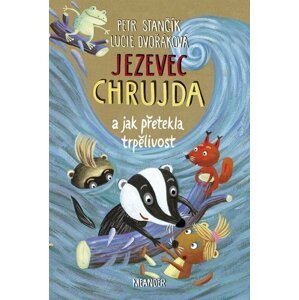 Jezevec Chrujda a jak přetekla trpělivost - Petr Stančík