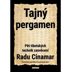 Tajný pergamen - Pět tibetských technik zasvěcení - Radu Cinamar