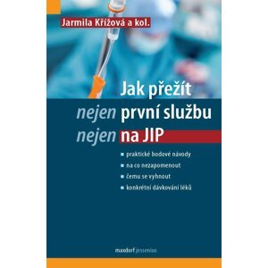 Jak přežít (nejen) první službu (nejen) na JIP - Jarmila Křížová