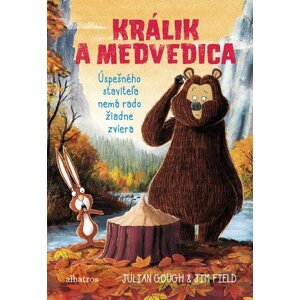 Králik a medvedica 4: Úspešného staviteľa nemá rado žiadne zviera - Julian Gough